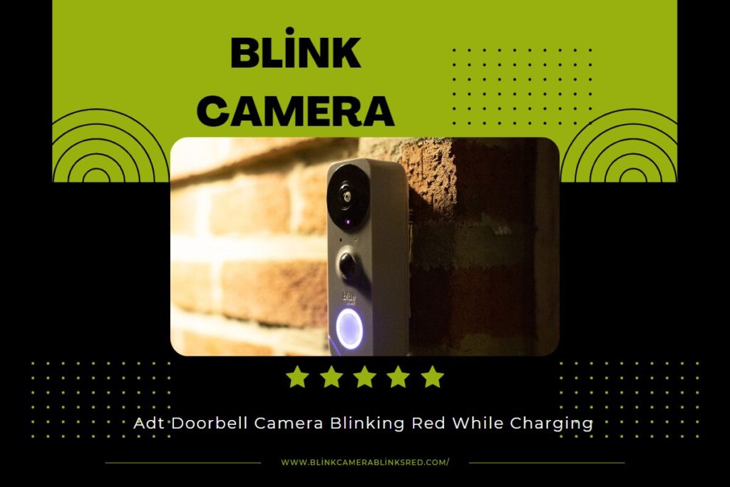 Is My ADT Doorbell Camera Blinking Red While Charging? Blink Camera