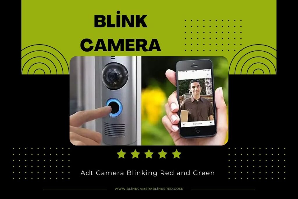 Why Is My ADT Camera Blinking Red And Green? Blink Camera Blinks Red